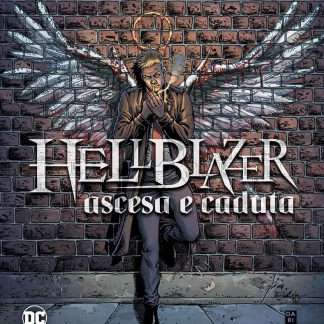 HELLBLAZER: ASCESA E CADUTA