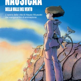 NAUSICAA DELLA VALLE DEL VENTO - L’opera della vita di Hayao Miyazaki dal manga al film di animazione