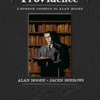 IL RICHIAMO DI PROVIDENCE - L'Horror Cosmico di Alan Moore