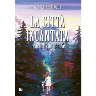 LA CITTA' INCANTATA al di la delle nebbie