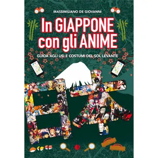 IN GIAPPONE CON GLI ANIME – GUIDA AGLI USI E COSTUMI DEL SOL LEVANTE