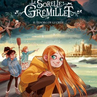 LE SORELLE GREMILLET VOL.3: IL TESORO DI LUCILLE