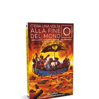 C'ERA UNA VOLTA ALLA FINE DEL MONDO VOL.1: L'Amore nelle Terre Desolate