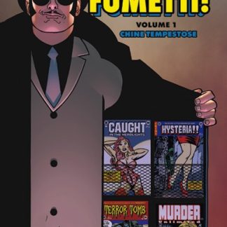 SONO SOLO FUMETTI! VOL. 1: Chine tempestose
