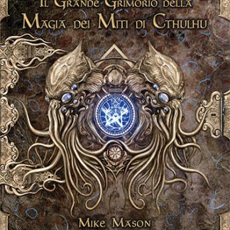 IL RICHIAMO DI CTHULHU: IL GRANDE GRIMORIO DELLA MAGIA DEI MITI DI CTHULHU