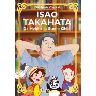 ISAO TAKAHATA: DA HEIDI ALLO STUDIO GHIBLI