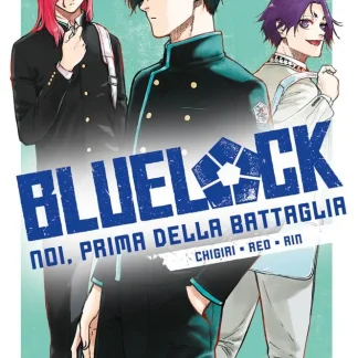 BLUE LOCK: NOI PRIMA DELLA BATTAGLIA – Chigiri • Reo • Rin