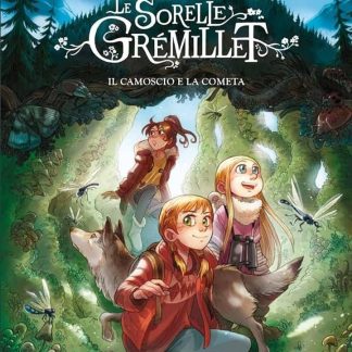 LE SORELLE GREMILLET Vol.4: IL CAMOSCIO E LA COMETA
