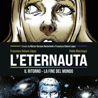 L'ETERNAUTA: IL RITORNO - LA FINE DEL MONDO