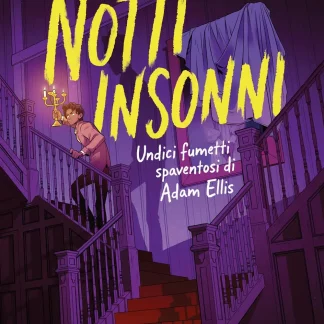NOTTI INSONNI - UNDICI FUMETTO SPAVENTOSI DI ADAM ELLIS