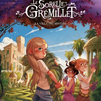 LE SORELLE GREMILLET Vol.6: LA VILLA DEI MISTERI
