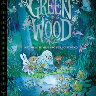 GREEN WOOD Vol.4: IL MISTERO DELLO STAGNO