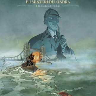 SHERLOCK HOLMES E I MISTERI DI LONDRA Vol.1: L'ANNEGATA DEL TAMIGI
