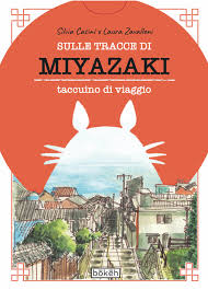 SULLE TRACCE DI MIYAZAKI - TACCUINO DI VIAGGIO
